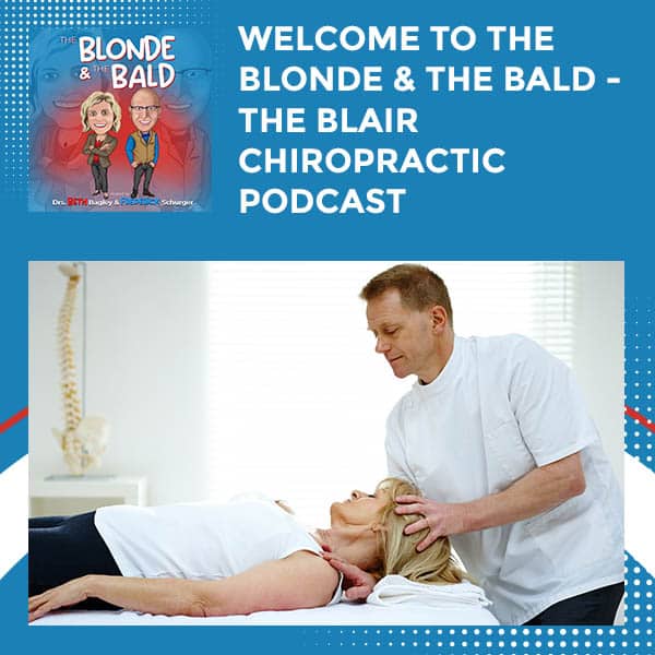 Welcome To The Blonde & The Bald – The Blair Chiropractic Podcast