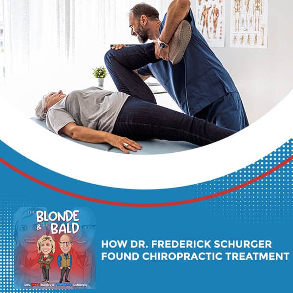 How Dr. Frederick Schurger Found Chiropractic Treatment