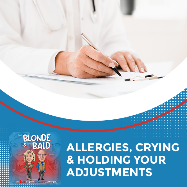Allergies, Crying & Holding Your Adjustments