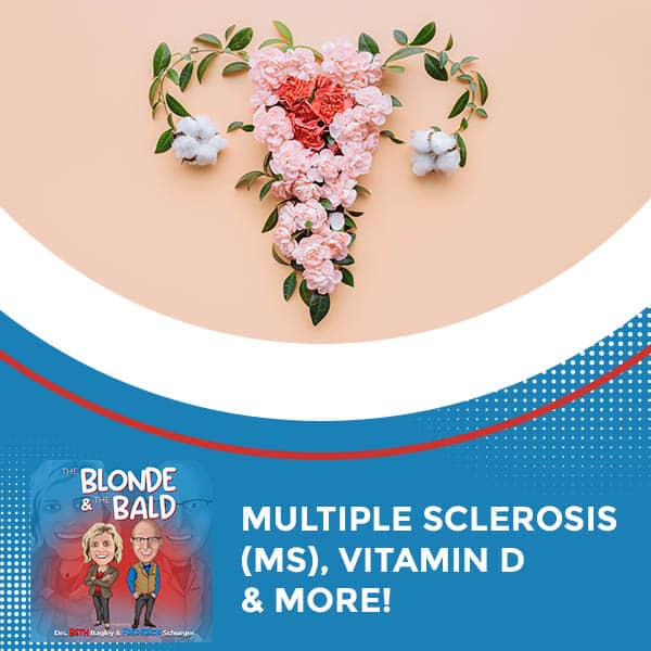 Episode 27 – Multiple Sclerosis (MS), Vitamin D & More!