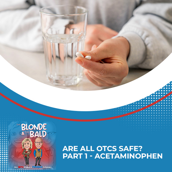 Episode 30 – Are All OTCs Safe? Part 1 – Acetaminophen