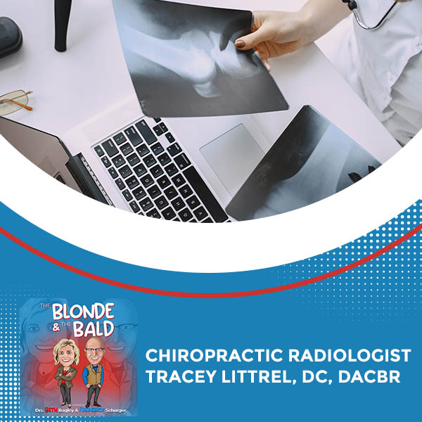 Episode 39 – Chiropractic Radiologist Tracey Littrel, DC, DACBR