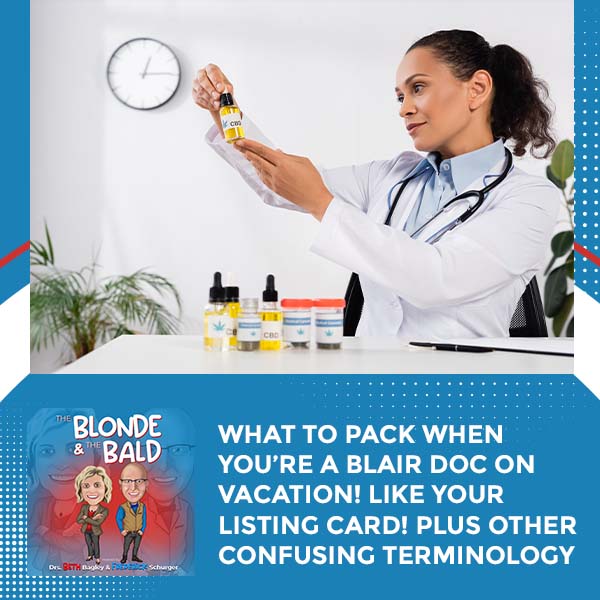 Episode 50 – What To Pack When You’re A Blair Doc On Vacation! Like Your Listing Card! Plus Other Confusing Terminology