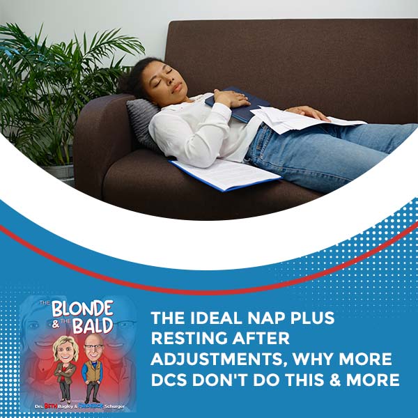 Episode 62 – The Ideal Nap Plus Resting After Adjustments, Why More DCs Don’t Do This & More